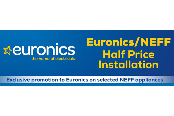 Installations are half price with selected Neff appliances and Euronics