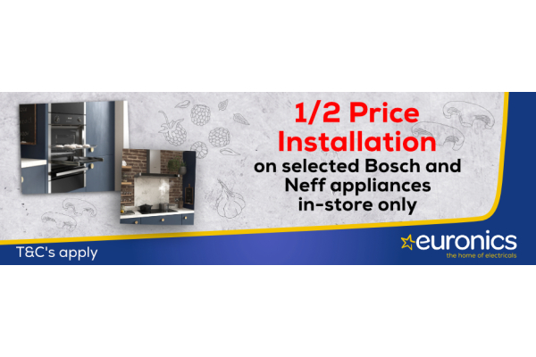 1/2 Price Installation on selected Bosch and Neff appliances