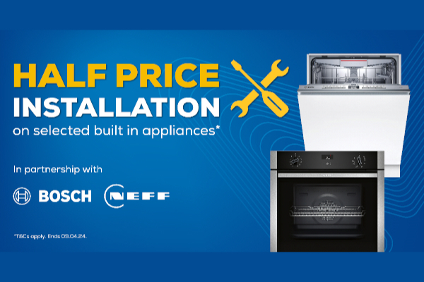 Bosch and NEFF Half Price Installation in-store Promotion
